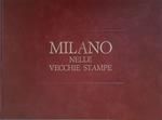 Milano nelle vecchie stampe. Avvenimenti, costumi, piante. Secondo volume