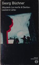 Teatro. Woyzeck. La morte di Danton. Leonce e Lena