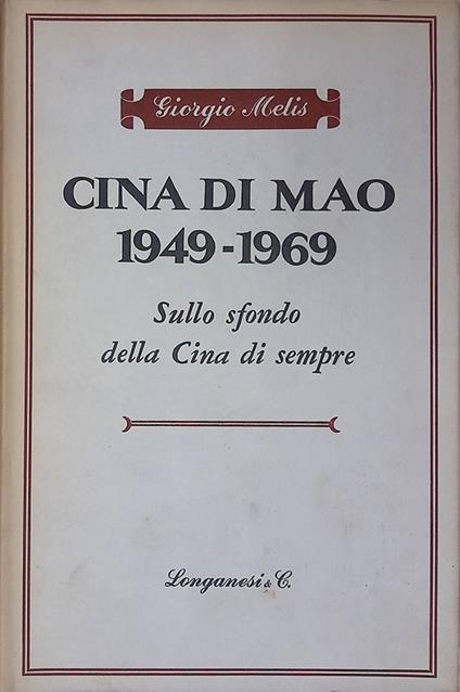 Cina di Mao 1949-1969. Sullo sfondo della Cina di sempre - Giorgio Melis - copertina