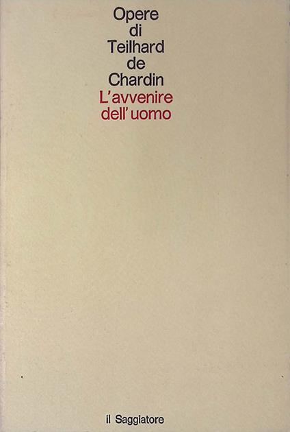 L' avvenire dell'uomo - Pierre Teilhard de Chardin - copertina