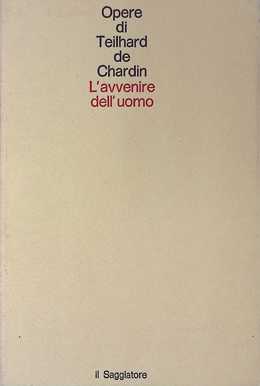 L' avvenire dell'uomo - Pierre Teilhard de Chardin - copertina