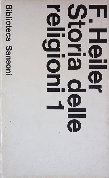 Storia delle religioni. Volume primo - Friedrich Heiler - copertina