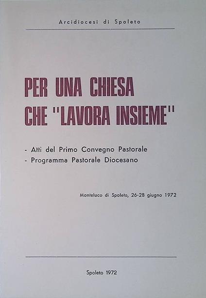 Per una chiesa che lavora insieme. Atti del primo Convegno Pastorale. Programma Pastorale Diocesano - copertina