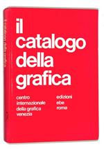 Il catalogo della grafica. Centro internazionale della grafica Venezia