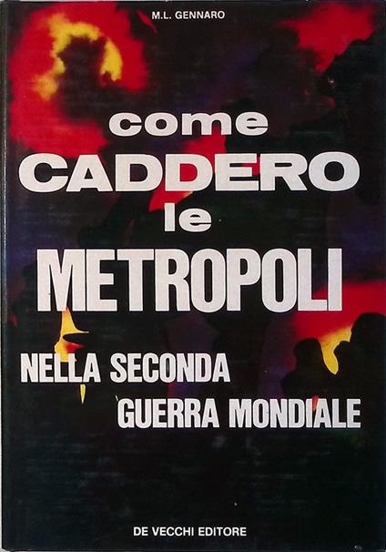 Come caddero le metropoli nella seconda guerra mondiale - M. Luisa Gennaro - copertina
