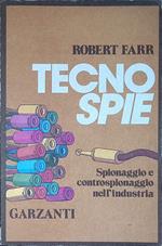 Tecnospie. Spionaggio e controspionaggio nell'industria