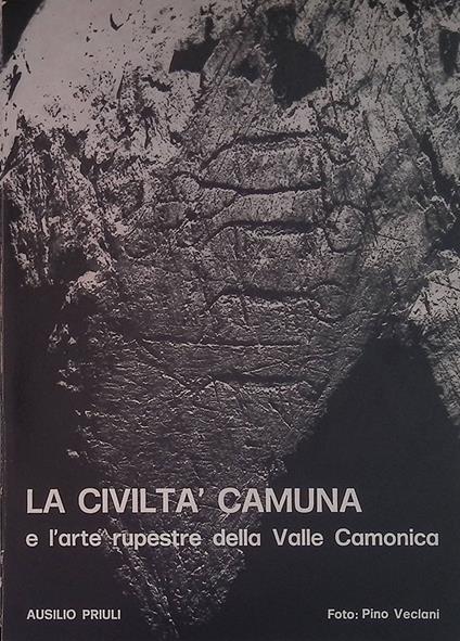 La civiltà camuna e l'arte rupestre della Valle Camonica - Ausilio Priuli - copertina
