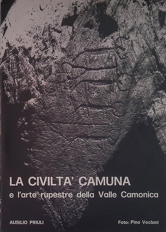 La civiltà camuna e l'arte rupestre della Valle Camonica - Ausilio Priuli - copertina