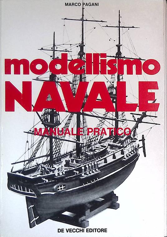 Modellismo navale. Manuale pratico - Marco Pagani - copertina