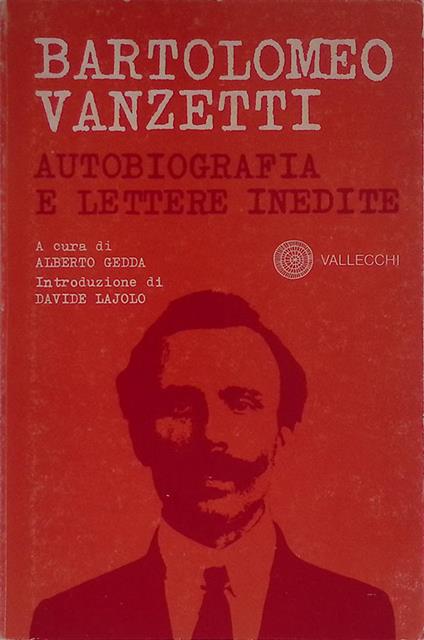 Bartolomeo Vanzetti. Autobiografia e lettere inedite - Alberto Gedda - copertina