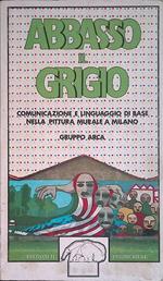 Abbasso il grigio. Comunicazione e linguaggio di base nella pittura murale a Milano