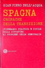 Spagna cronache della transizione. Itinerario politico e civile dalla dittatura ai problemi della democrazia