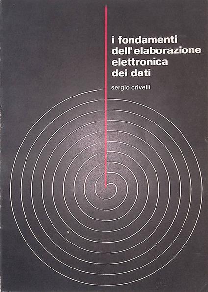I fondamenti dell'elaborazione elettronica dei dati - Sergio Crivelli - copertina