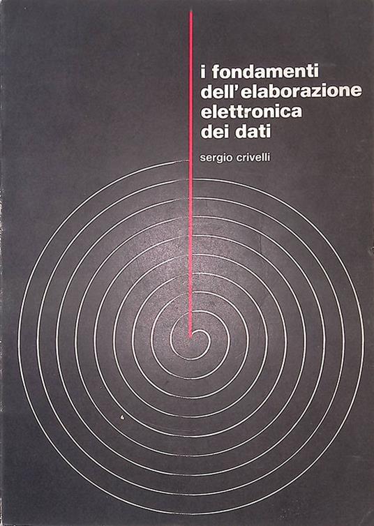 I fondamenti dell'elaborazione elettronica dei dati - Sergio Crivelli - copertina