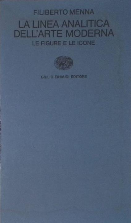 La linea analitica dell'arte moderna. Le figure e le icone - Filiberto Menna - copertina