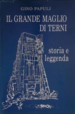 Il grande maglio di Terni. Storia e leggenda