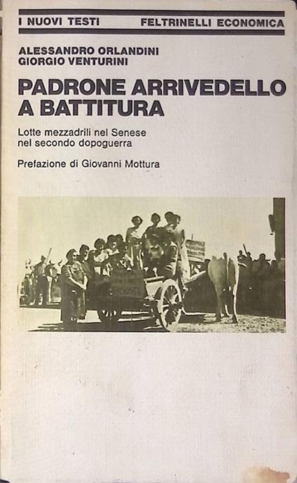 Padrone arrivedello a battitura. Lotte mezzadrili nel Senese nel secondo dopoguerra - Alessandro Orlandini - copertina