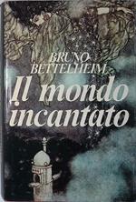 Il mondo incantato. Uso, importanza e significati psicanalitici delle fiabe
