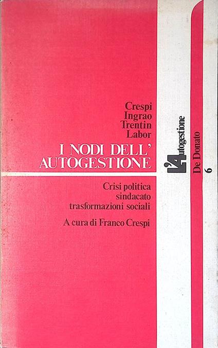 I nodi dell'autogestione. Crisi politica sindacato trasformazioni sociali - Franco Crespi - copertina