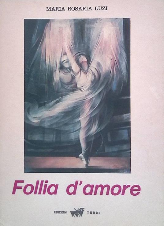 Follia d'amore di: Luzi Maria Rosaria - copertina