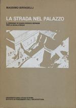 La strada nel palazzo. Il disegno di Gianlorenzo Bernini per la Scala Regia