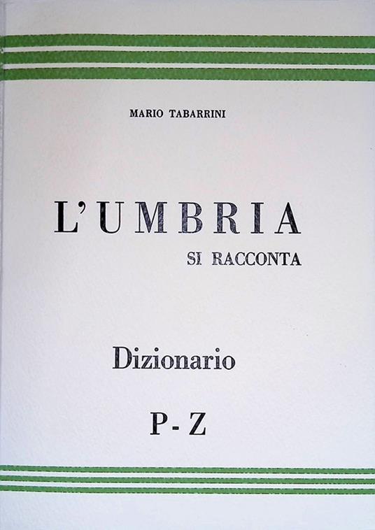 L' Umbria si racconta. Dizionario. Vol.III - P/Z - Mario Tabarrini - copertina