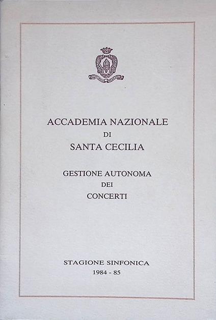 Accademia Nazionale di Santa Cecilia. Gestione autonoma dei concerti. Stagione sinfonica 1984 - 1985 - copertina