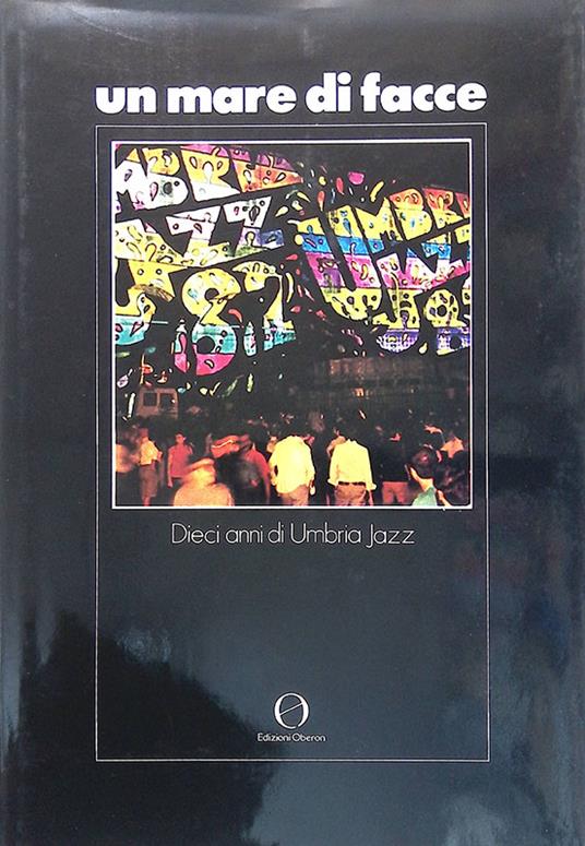 Un Mare Di Facce Dieci Anni Di Umbria Jazz - Vittorio Franchini - copertina