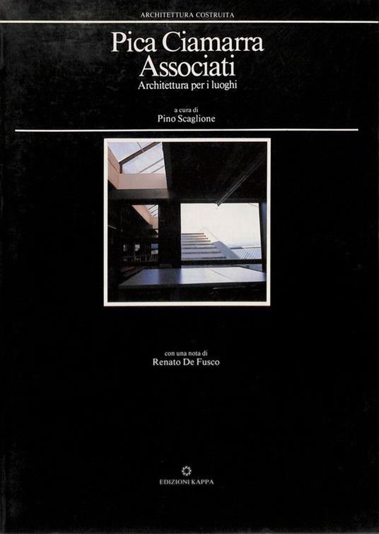 Pica Ciamarra Associati. Architettura per luoghi - Pino Scaglione - copertina