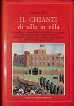 Il Chianti di villa in villa. Un viaggio attraverso la storia, l'architettura, i paesaggi della campagna toscana, alla riscoperta dell'illustre passato dei più antichi e famosi possessi di una terra che non ha eguali