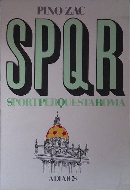 SPQR. SportPerQuestaRoma - Pino Zac - copertina