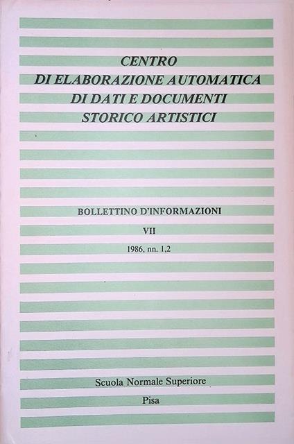 Centro di elaborazione automatica di dati e documenti storico artistici. Bollettino d'informazioni VII. 1986, nn. 1-2 - Paola Barocchi - copertina