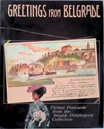 Greetings from Belgrade. Picture Postcards from the Sergije Dimitrijevic Collection