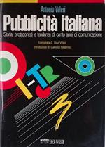 Pubblicità italiana. Storia, protagonisti e tendenze di cento anni di comunicazione