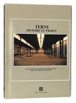 Terni histoire et projet. Recherches reflexions et perspectives apres un siecle d'industrie