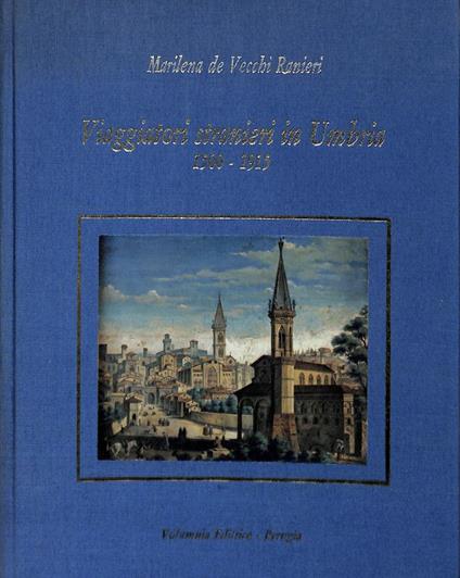 Viaggiatori stranieri in Umbria 1500 - 1915 - Marilena De Vecchi Ranieri - copertina