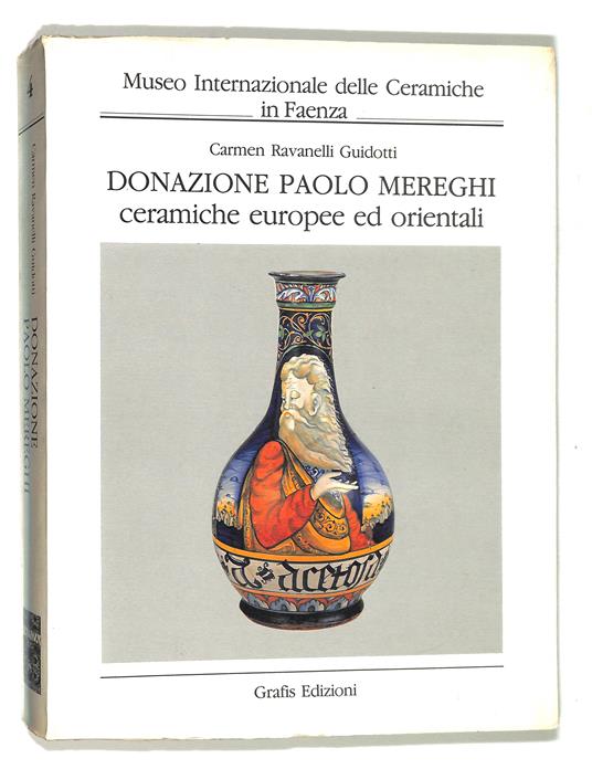 Donazione Paolo Mereghi ceramiche europee ed orientali - Carmen Ravanelli Guidotti - copertina