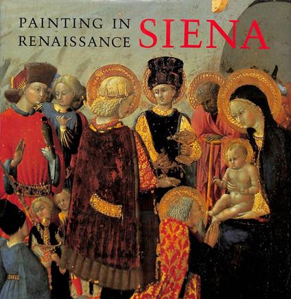 Painting in renaissance Siena 1420-1500 - copertina
