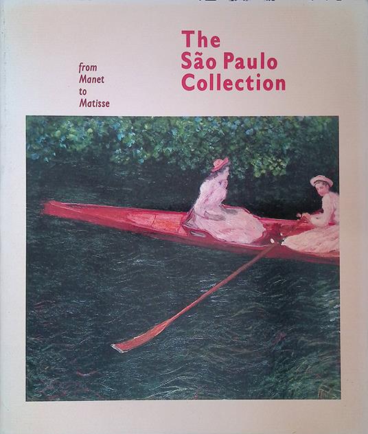 The Sao Paulo Collection. From Manet to Matisse - Ettore Camesasca - copertina