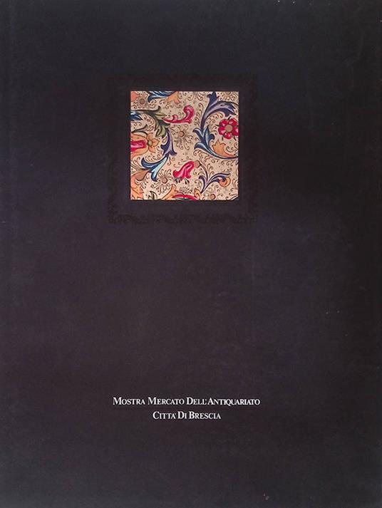 II Mostra Mercato dell'Antiquariato. Città di Brescia. Seconda edizione - copertina