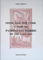 Giostre, Palii, Feste e Fiere in onore del PatronosSan Florido dalle origini ai nostri giorni