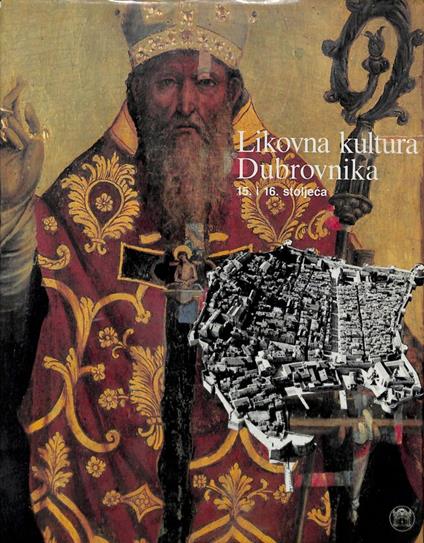 Likovna kultura Dubrovnika 15. i 16 stoljeca - Arsovski Mihajlo - copertina