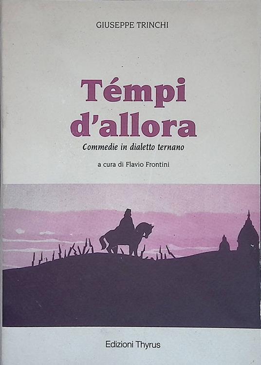 Tempi d'allora. Commedie in dialetto ternano - Giuseppe Trinchi - copertina