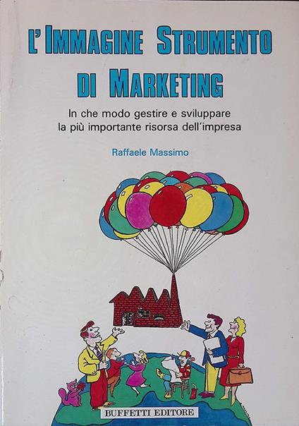 L' immagine strumento di marketing. In che modo gestire e sviluppare la più importante risorsa d'impresa - Raffaele Massimo - copertina