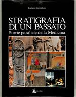 Stratigrafia di un Passato. Storie Parallele delle Medicina