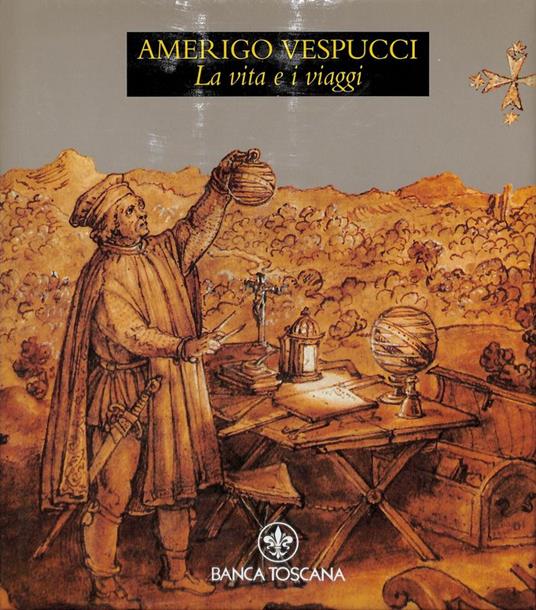 Amerigo Vespucci. La vita e i viaggi - copertina