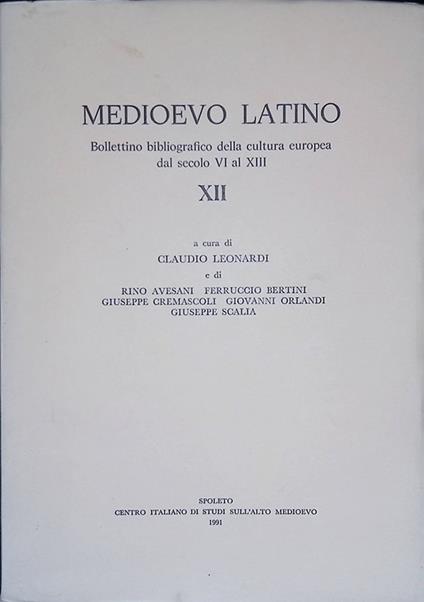 Medioevo Latino. Bollettino bibliografico della cultura europea dal secolo VI al XIII. Volume n. XII - Claudio Leonardi - copertina