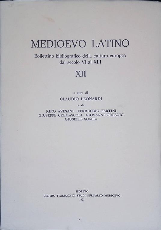 Medioevo Latino. Bollettino bibliografico della cultura europea dal secolo VI al XIII. Volume n. XII - Claudio Leonardi - copertina