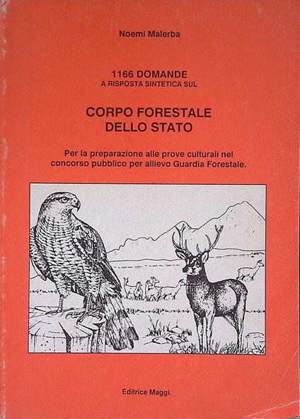 1166 domande a risposta si8ntetica sul Corpo Forestale dello Stato. Per la preparazione alle prove culturali nel concorso pubblico per allievo Guardia Forestale - Noemi Malerba - copertina