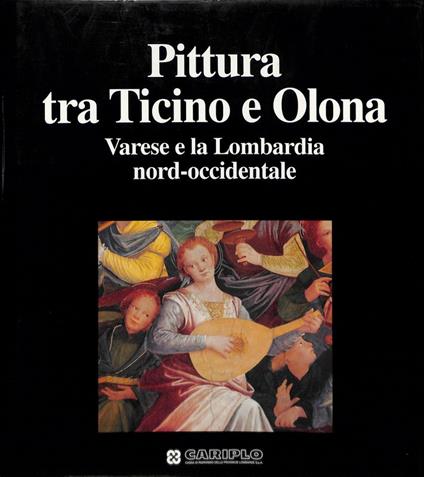 Pittura tra Ticino e Olona. Varese e la Lombardia nord-occidentale - Mina Gregori - copertina